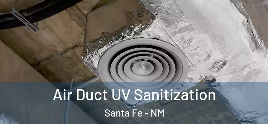 Air Duct UV Sanitization Santa Fe - NM