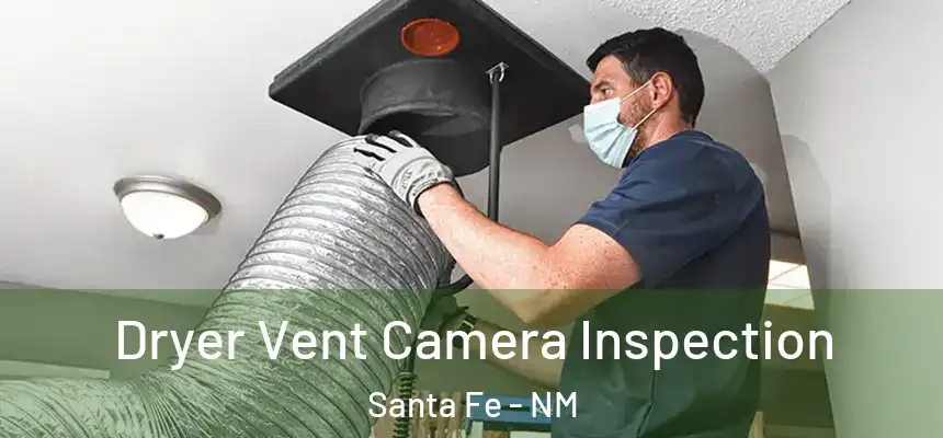 Dryer Vent Camera Inspection Santa Fe - NM