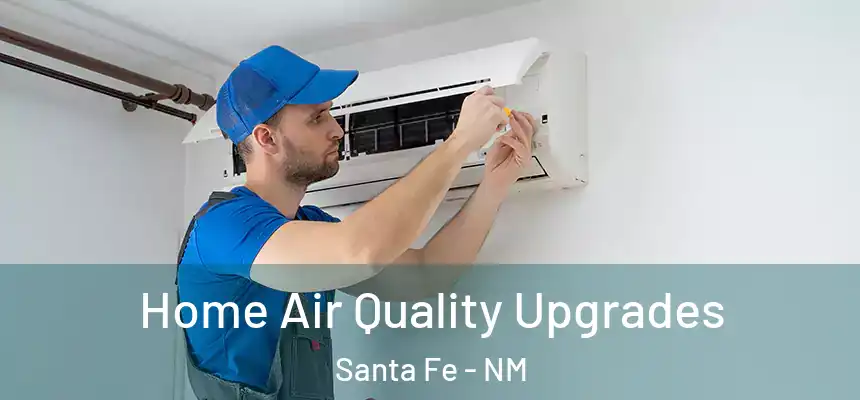  Home Air Quality Upgrades Santa Fe - NM