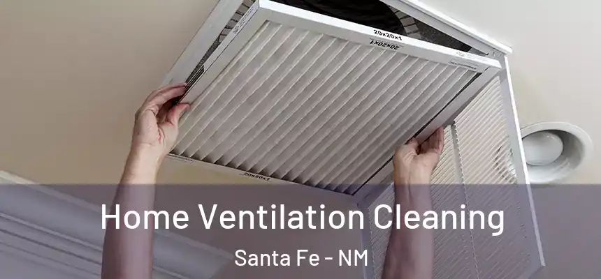 Home Ventilation Cleaning Santa Fe - NM