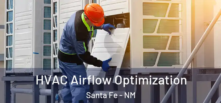 HVAC Airflow Optimization Santa Fe - NM