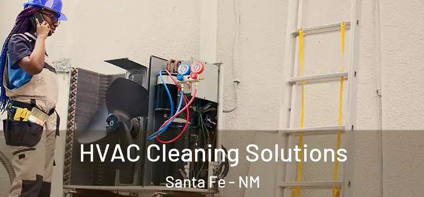 HVAC Cleaning Solutions Santa Fe - NM